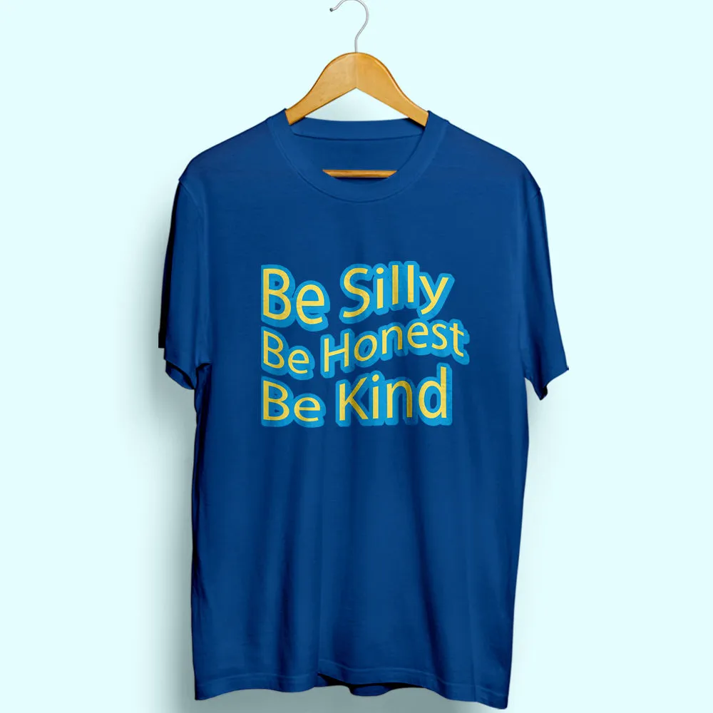 Be Silly Half Sleeve T-Shirt