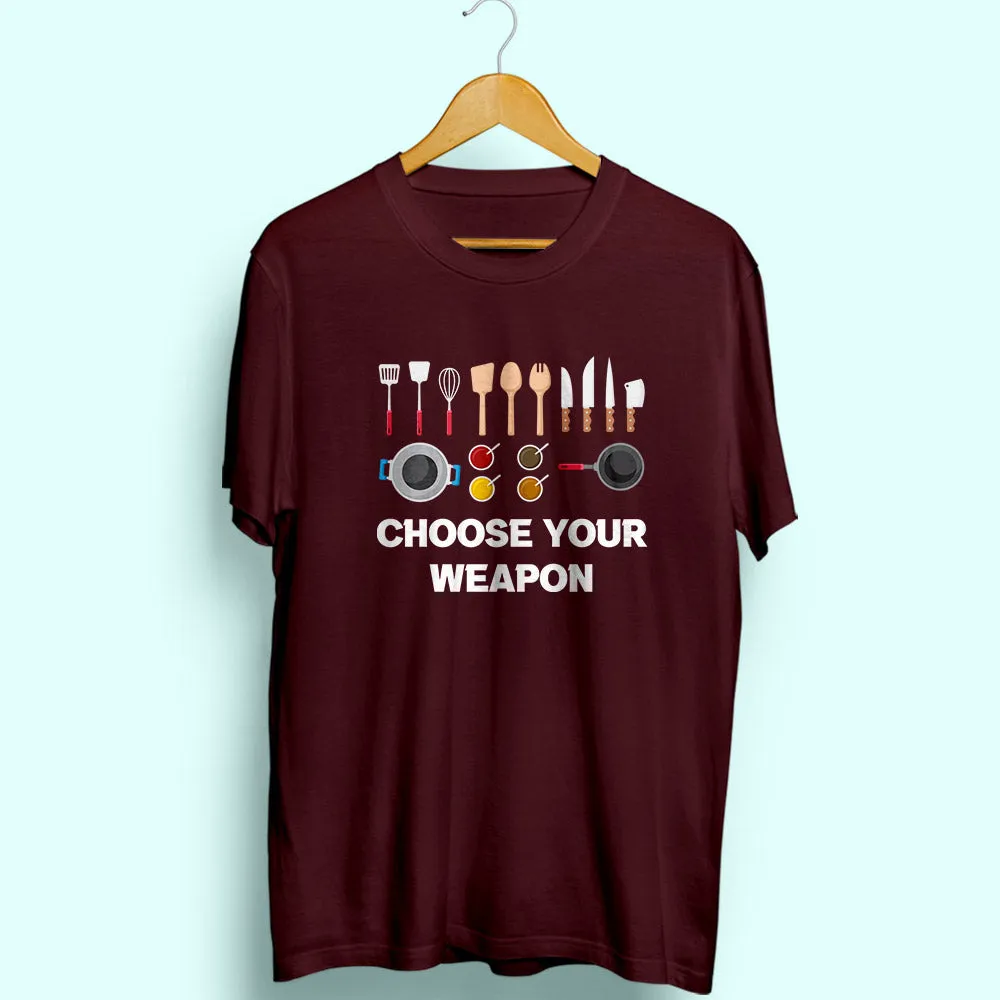 Choose Your Weapon Half Sleeve T-Shirt