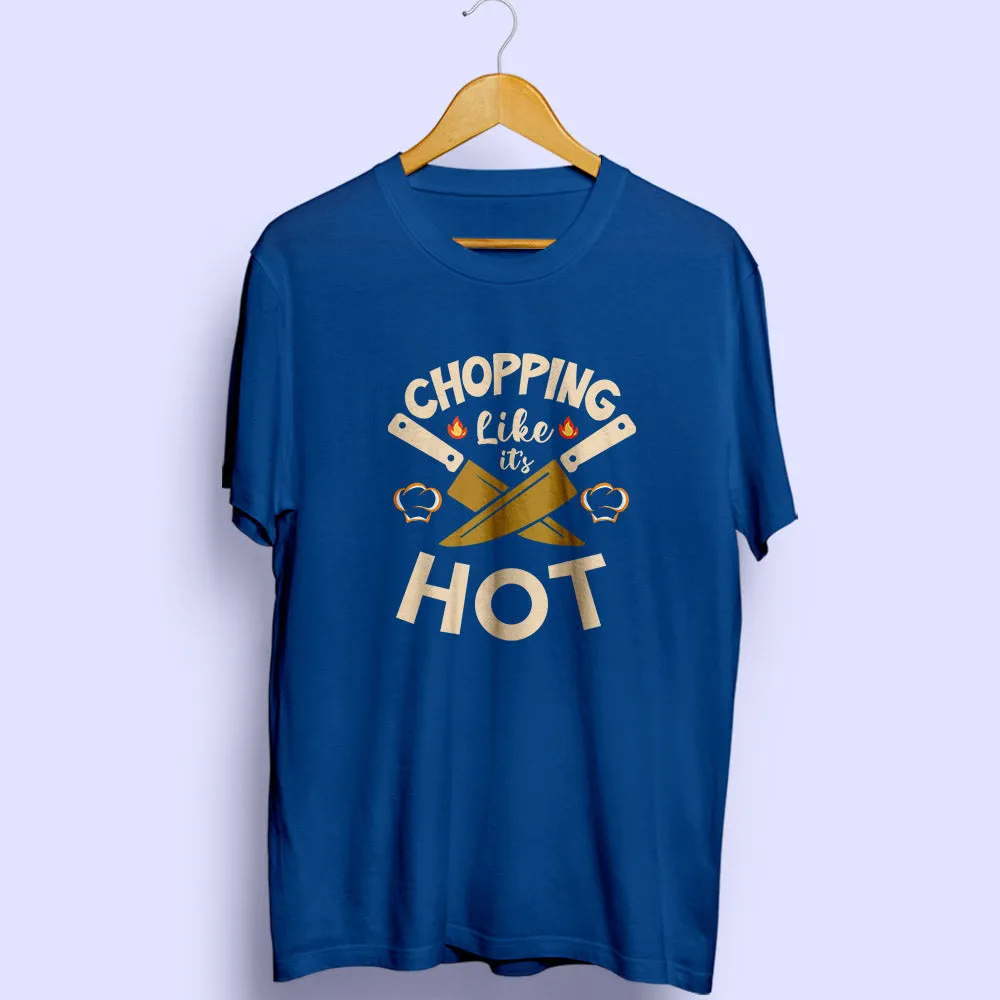 Chopping Like It's Hot Half Sleeve T-Shirt