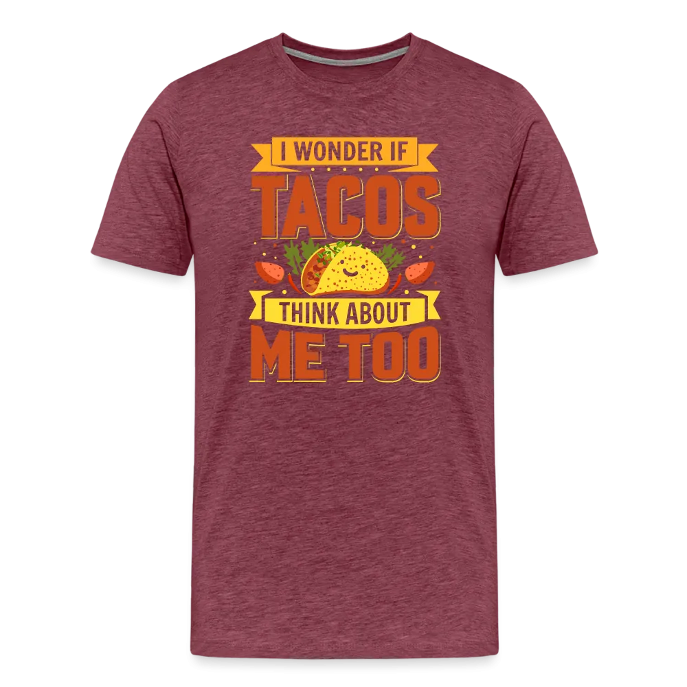 Funny Taco Love T-Shirt: 'I Wonder If Tacos Think About Me Too'