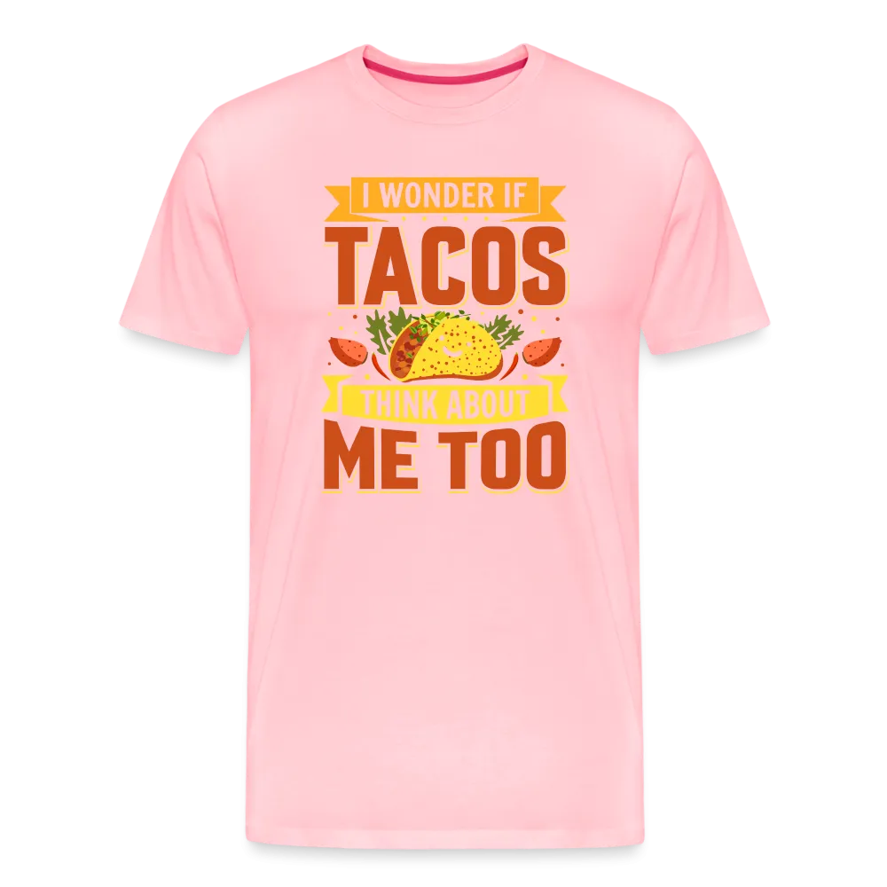 Funny Taco Love T-Shirt: 'I Wonder If Tacos Think About Me Too'