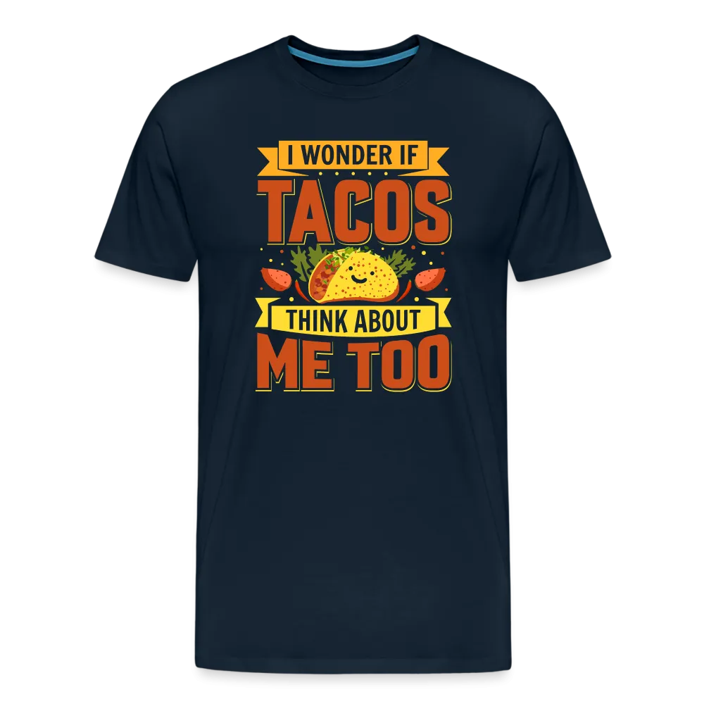 Funny Taco Love T-Shirt: 'I Wonder If Tacos Think About Me Too'