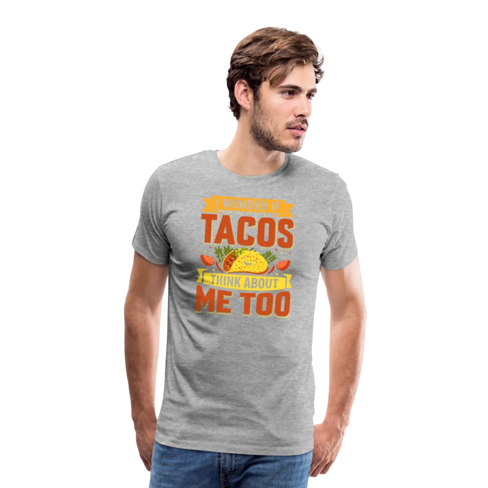 Funny Taco Love T-Shirt: 'I Wonder If Tacos Think About Me Too'