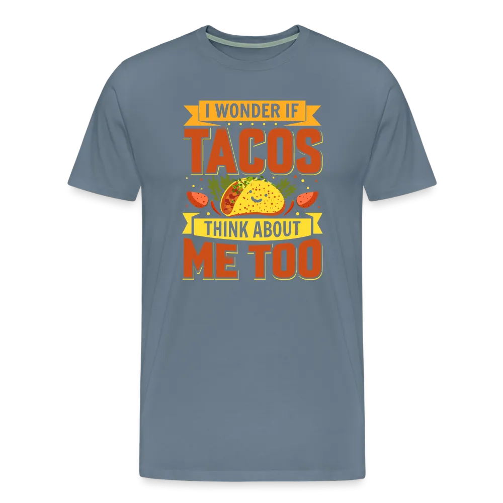 Funny Taco Love T-Shirt: 'I Wonder If Tacos Think About Me Too'