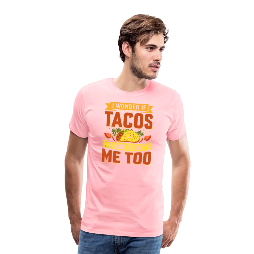 Funny Taco Love T-Shirt: 'I Wonder If Tacos Think About Me Too'