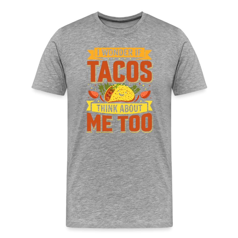 Funny Taco Love T-Shirt: 'I Wonder If Tacos Think About Me Too'