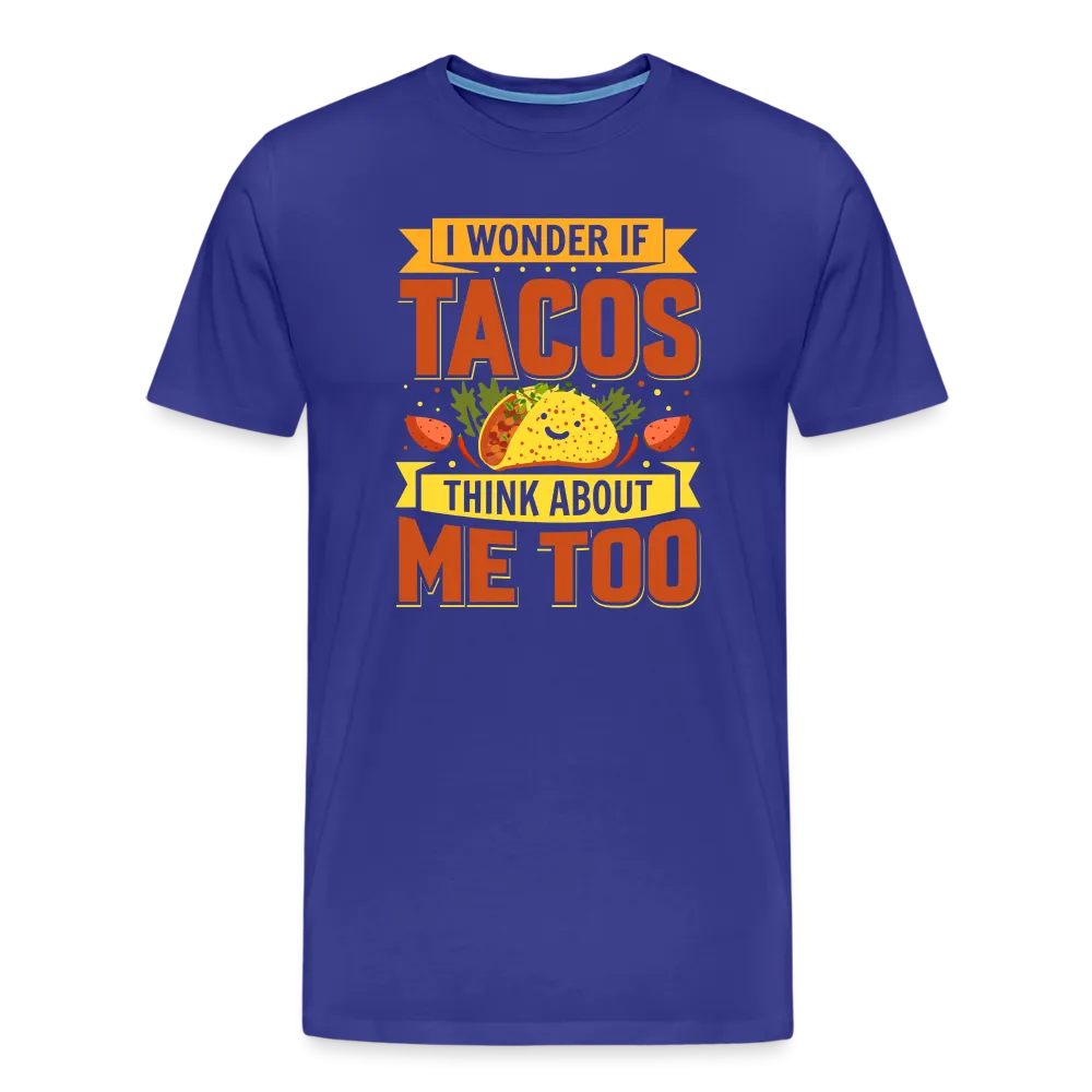 Funny Taco Love T-Shirt: 'I Wonder If Tacos Think About Me Too'