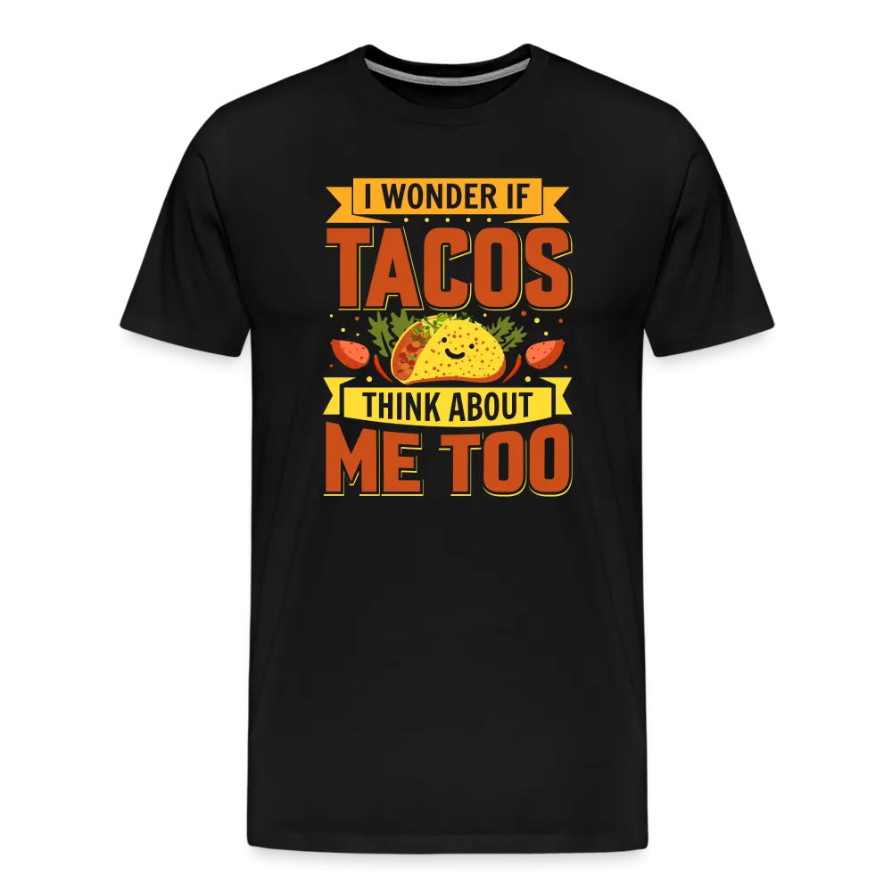 Funny Taco Love T-Shirt: 'I Wonder If Tacos Think About Me Too'