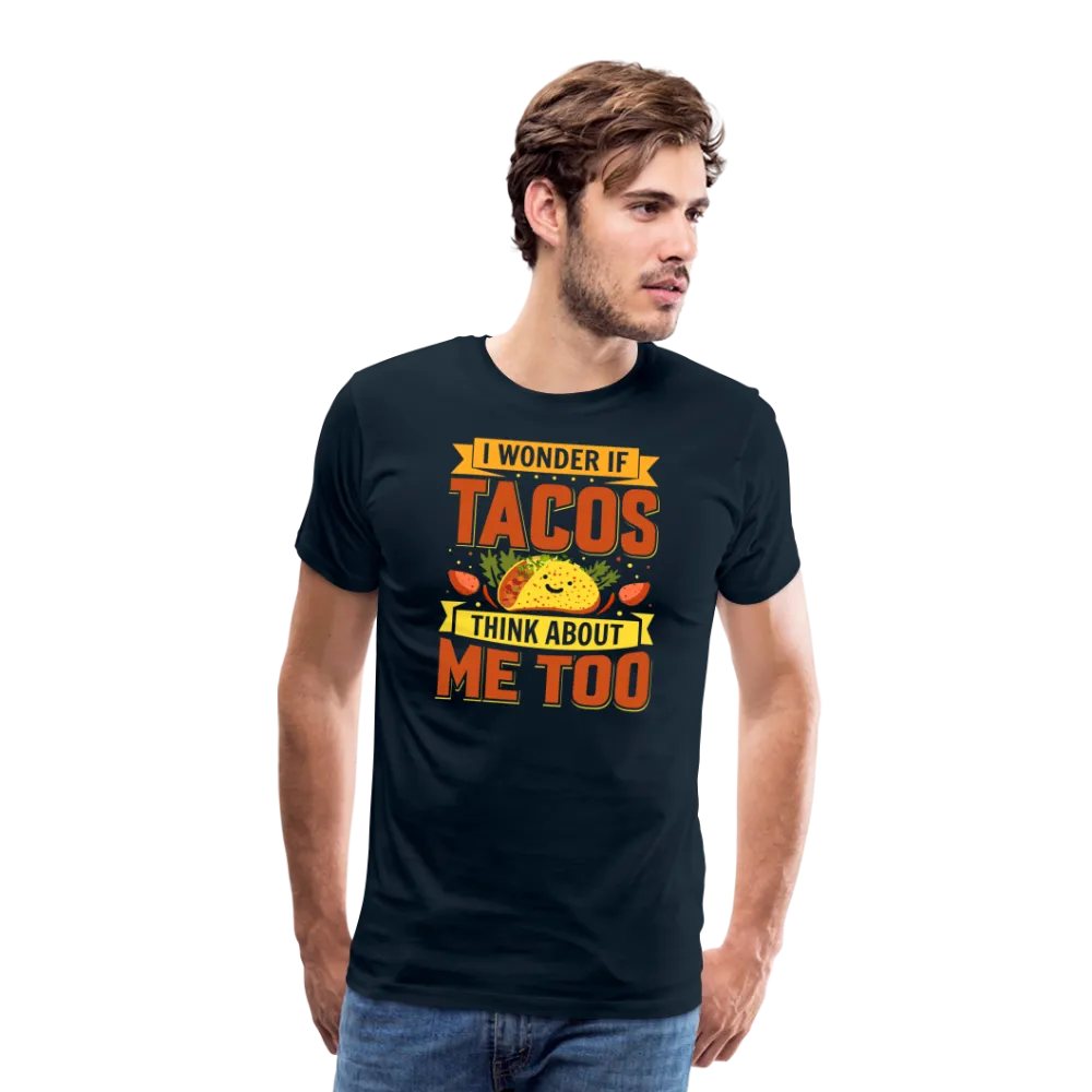 Funny Taco Love T-Shirt: 'I Wonder If Tacos Think About Me Too'