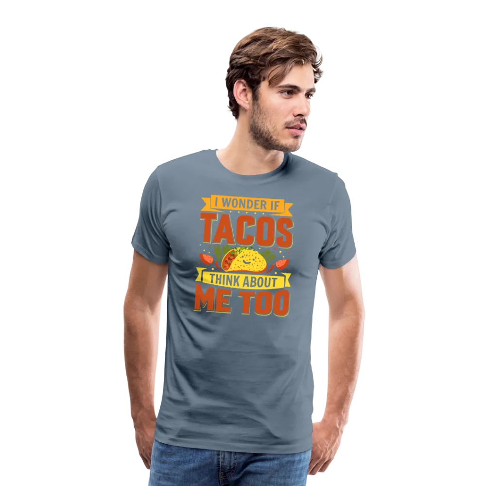 Funny Taco Love T-Shirt: 'I Wonder If Tacos Think About Me Too'