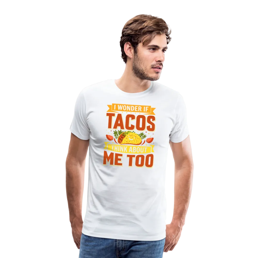 Funny Taco Love T-Shirt: 'I Wonder If Tacos Think About Me Too'