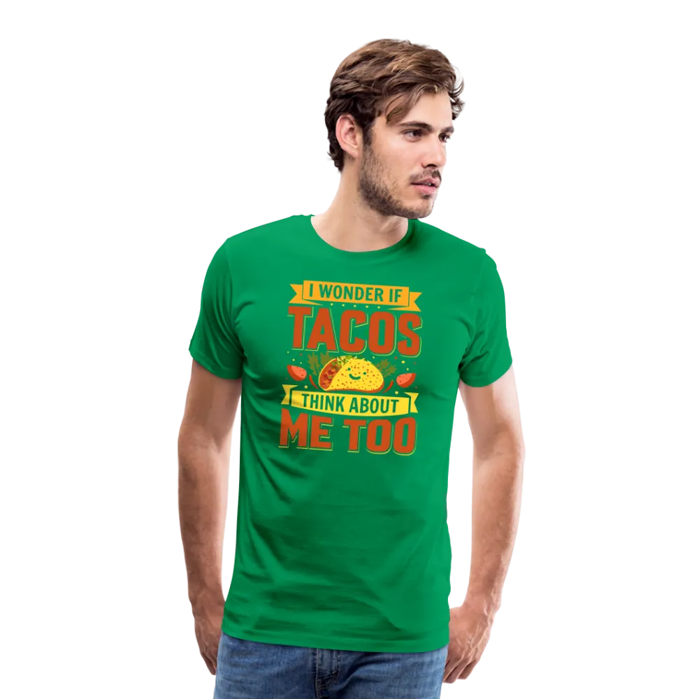 Funny Taco Love T-Shirt: 'I Wonder If Tacos Think About Me Too'