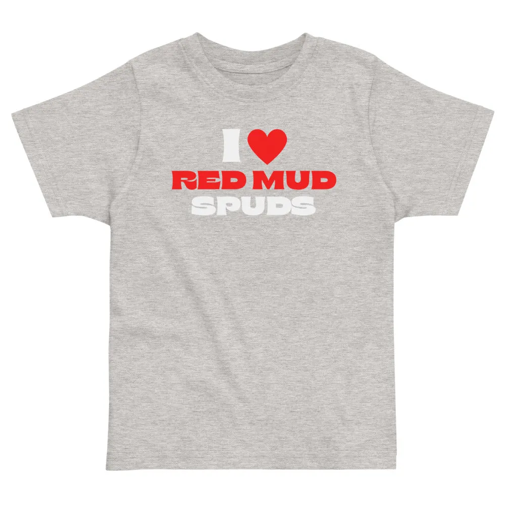 I Love Red Mud Spuds Toddler T-Shirt