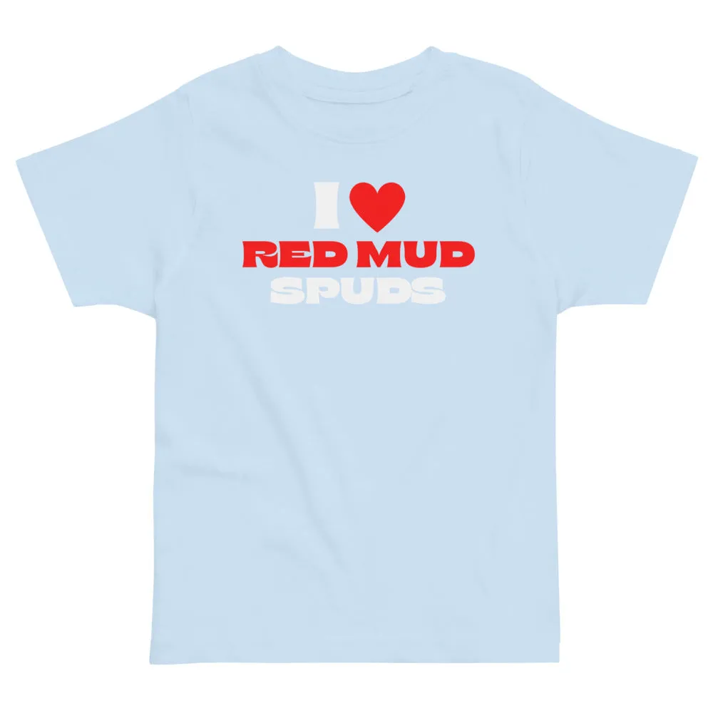 I Love Red Mud Spuds Toddler T-Shirt